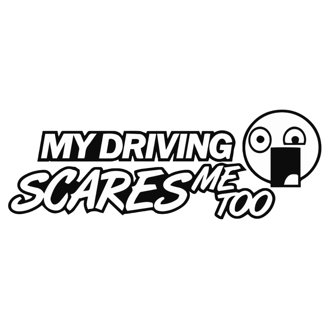My Driving Scares Me Too - Dit Bil Sticker med Selvironi