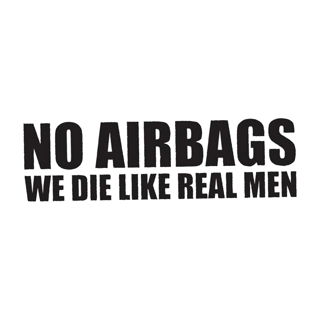 No Airbags We Die Like Real Men - Bil Sticker