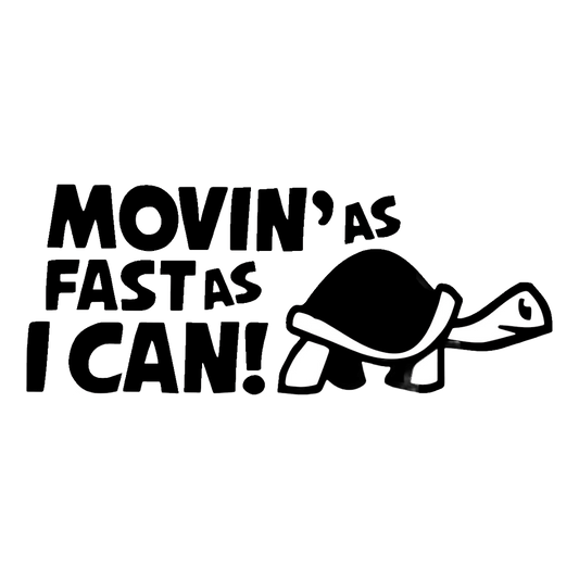 Movin as Fast as i Can - Bil Sticker