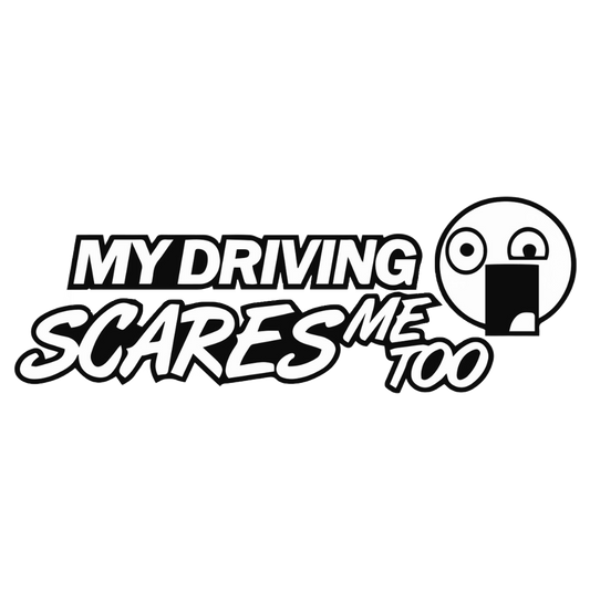 My Driving Scares Me Too - Dit Bil Sticker med Selvironi