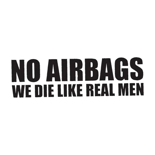 No Airbags We Die Like Real Men - Bil Sticker